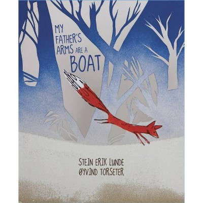 My Father's Arms Are a Boat - by  Stein Erik Lunde (Hardcover)