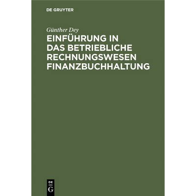 Einführung in das betriebliche Rechnungswesen Finanzbuchhaltung - 5th Edition by  Günther Dey (Hardcover)