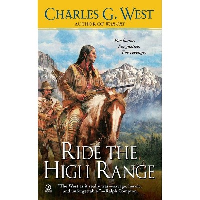 Ride the High Range - by  Charles G West (Paperback)