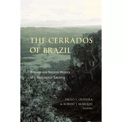 The Cerrados of Brazil - by  Paulo Oliveira & Robert Marquis (Paperback)