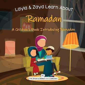 Layla and Zayd Learn About Ramadan - (The Sincere Seeker Kids Collection) by  The Sincere Seeker Collection (Paperback)