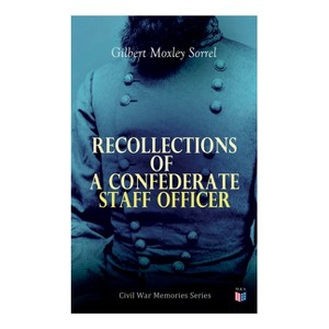 Recollections of a Confederate Staff Officer - by  Gilbert Moxley Sorrel (Paperback) - 1 of 1