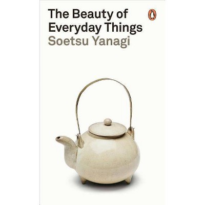 The Beauty of Everyday Things - by  Soetsu Yanagi (Paperback)