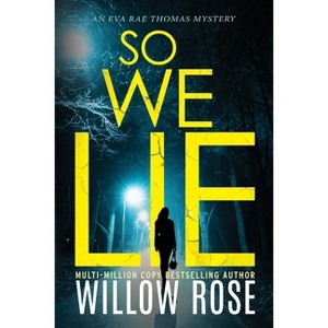 So We Lie - (Eva Rae Thomas Mystery) by  Willow Rose (Paperback) - 1 of 1