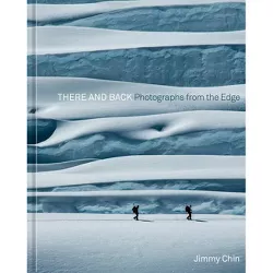 There and Back - by  Jimmy Chin (Hardcover)