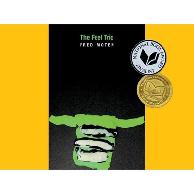 The Feel Trio - by  Fred Moten (Paperback)