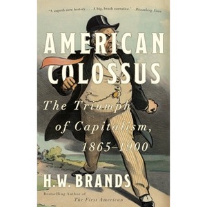 American Colossus - by  H W Brands (Paperback) - 1 of 1
