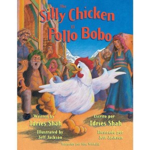 The Silly Chicken -- El Pollo Bobo - (Teaching Stories) by  Idries Shah (Paperback) - 1 of 1
