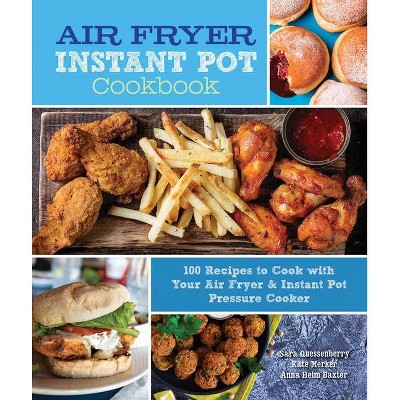 Air Fryer Instant Pot Cookbook - (Everyday Wellbeing) by  Sara Quessenberry (Hardcover)