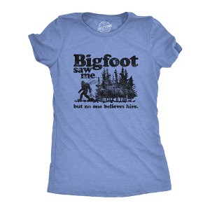 Womens Bigfoot Saw Me But No One Believes Him T Shirt Funny Sasquatch Graphic Novelty Tee - Crazy Dog Women's T Shirt - 1 of 4