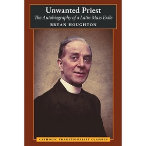 Unwanted Priest - by Bryan Houghton - 1 of 1