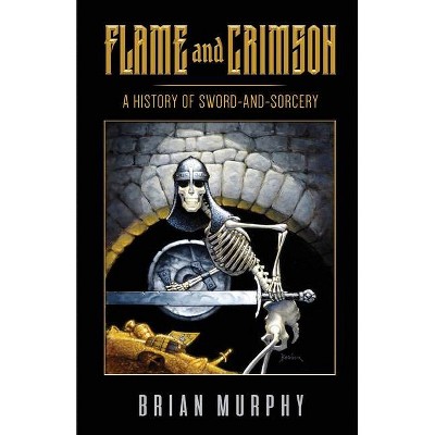 Flame and Crimson - by  Brian Murphy (Paperback)