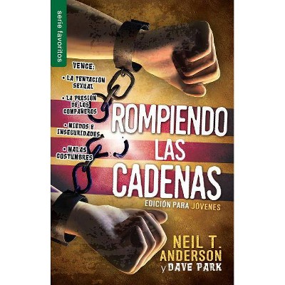 Rompiendo Las Cadenas - Edición Jóvenes - by  Neil Anderson (Paperback)