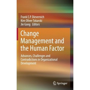 Change Management and the Human Factor - by  Frank E P Dievernich & Kim Oliver Tokarski & Jie Gong (Hardcover) - 1 of 1