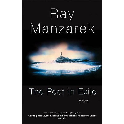 The Poet in Exile - by  Ray Manzarek (Paperback)