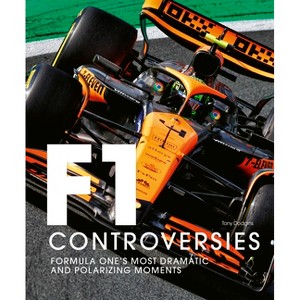 Formula One: The Controversies - by  Tony Dodgins (Hardcover) - 1 of 1