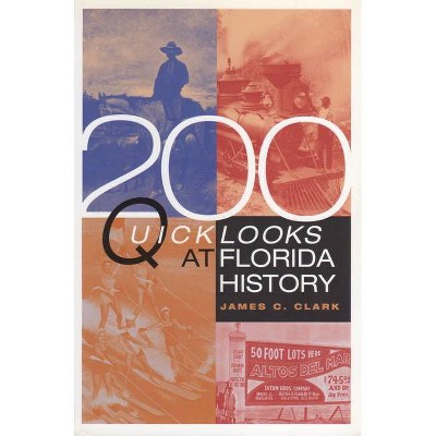 200 Quick Looks at Florida History - by  James C Clark (Paperback)