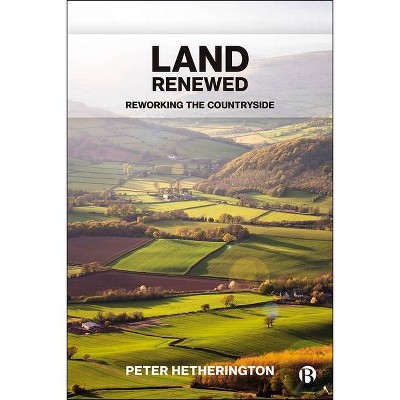 Land Renewed - by  Peter Hetherington (Hardcover)