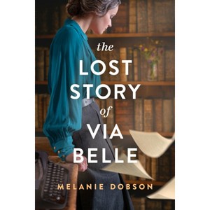 The Lost Story of Via Belle - by Melanie Dobson - 1 of 1