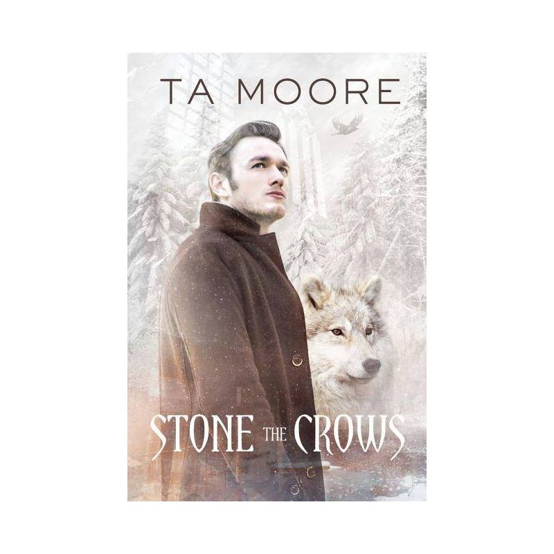 Stone the Crows - (Winter Wolf) by  Ta Moore (Paperback), 1 of 2