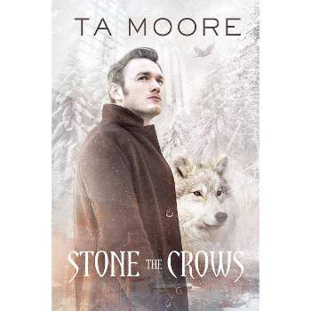 Stone the Crows - (Winter Wolf) by  Ta Moore (Paperback)
