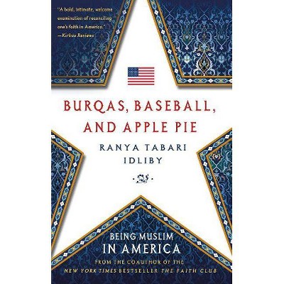 Burqas, Baseball, and Apple Pie - by  Ranya Tabari Idliby (Paperback)