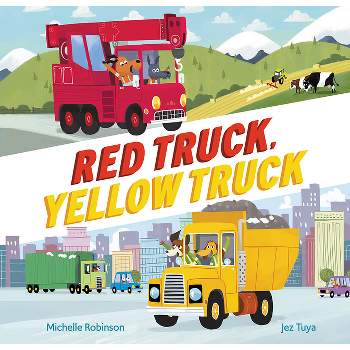 Red Truck, Yellow Truck - by  Michelle Robinson (Hardcover)