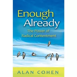 Enough Already - by  Alan Cohen (Paperback)