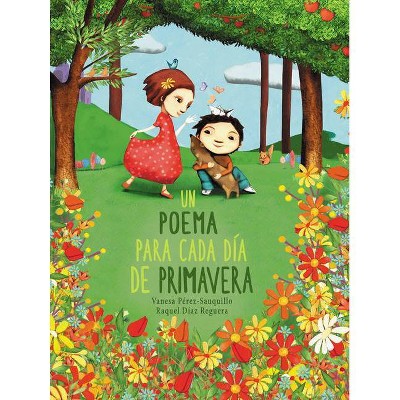 Un Poema Para Cada Día de Primavera / A Poem for Every Spring Day - by  Vanesa Perez-Sauquillo (Hardcover)