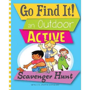 Go Find It! an Outdoor Active Scavenger Hunt - by  Anastasia Kierst (Paperback)