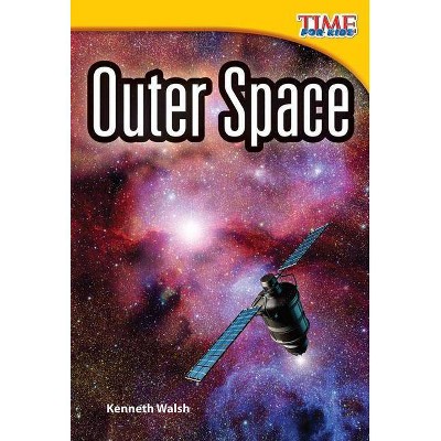 Outer Space - (Time for Kids(r) Nonfiction Readers) 2nd Edition by  Kenneth Walsh (Paperback)