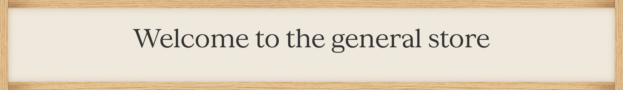 Welcome to the general store