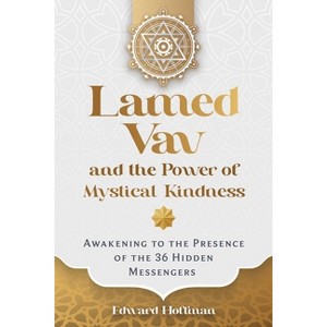 Lamed Vav and the Power of Mystical Kindness - by  Edward Hoffman (Paperback) - 1 of 1