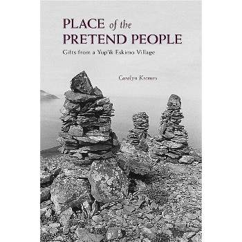 Place of the Pretend People - by  Carolyn Kremers (Paperback)