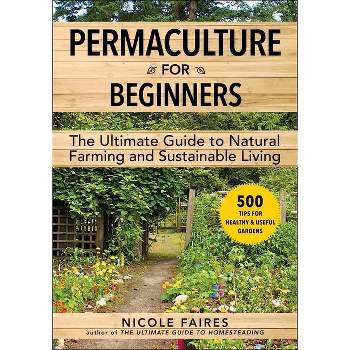 Permaculture for Beginners - by  Nicole Faires (Paperback)