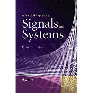 A Practical Approach to Signals and Systems - by  D Sundararajan (Hardcover) - 1 of 1
