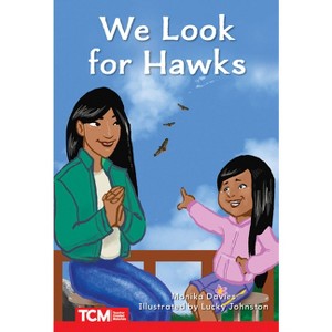 We Look for Hawks - (Decodable Books: Read & Succeed) by  Monika Davies (Paperback) - 1 of 1