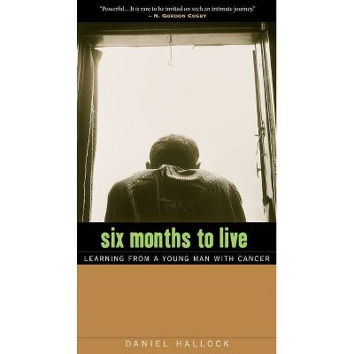 Six Months to Live - by  Daniel Hallock (Paperback)