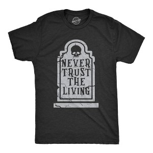 Mens Never Trust The Living T Shirt Funny Halloween Grave Tombstone Joke Tee For Guys - Crazy Dog Men's T Shirt - 1 of 4