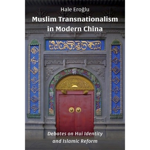 Muslim Transnationalism in Modern China - (Columbia Studies in International and Global History) by Hale Ero&#287 & lu - image 1 of 1