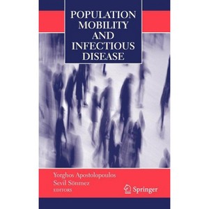 Population Mobility and Infectious Disease - by  Yorghos Apostolopoulos & Sevil Sonmez (Hardcover) - 1 of 1