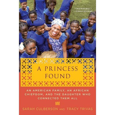 A Princess Found - by  Sarah Culberson & Tracy Trivas (Paperback)