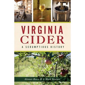 Virginia Cider - (American Palate) by  Alistair Reece & J Mark Stewart (Paperback) - 1 of 1
