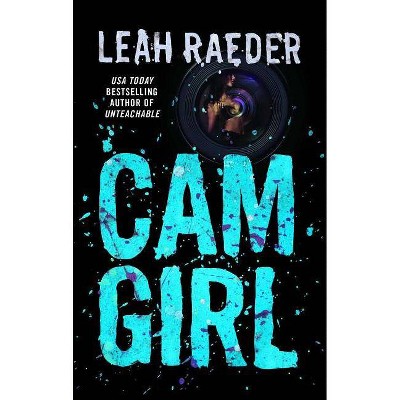 CAM Girl - by  Leah Raeder (Paperback)