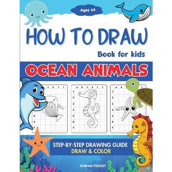 How To Draw Book For Kids: Step By Step Guide For Drawing & Coloring Cute  Ocean Animals Sharks, Seahorse, Starfish, Dolphins & More (How To Draw Books  For Kids) - Forest, Rowan;