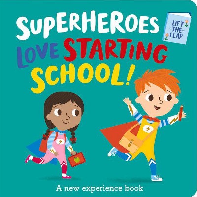 Superheroes Love Starting School! - (I'm a Super Toddler! Lift-The-Flap) by  Katie Button & Kasia Dudziuk (Board Book)