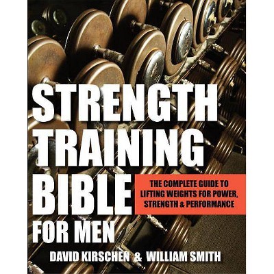  Strength Training Bible for Men - by  William Smith & David Kirschen (Paperback) 