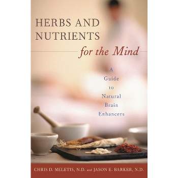 Herbs and Nutrients for the Mind - (Complementary and Alternative Medicine) by  Chris D Meletis & Jason E Barker (Hardcover)