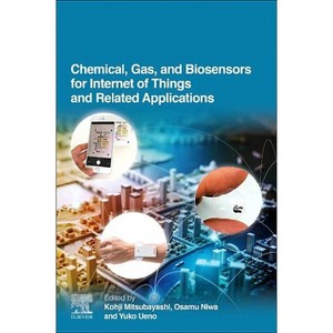 Chemical, Gas, and Biosensors for Internet of Things and Related Applications - by  Kohji Mitsubayashi & Osamu Niwa & Yuko Ueno (Paperback) - 1 of 1