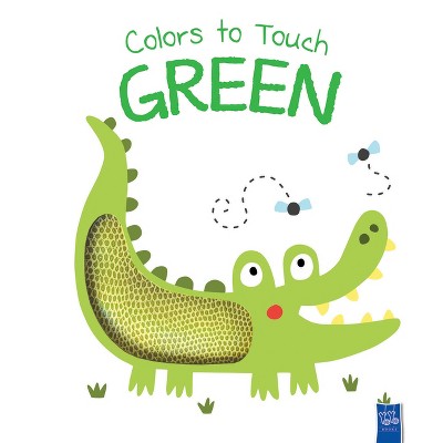 Colors to Touch: Green - (Yoyo Colors to Touch) by  Yoyo Books (Board Book)